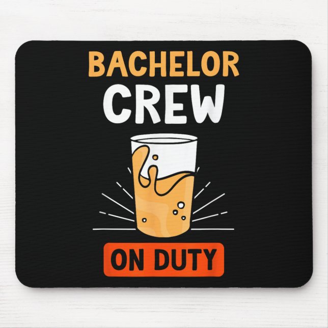 Bachelor Crew On Duty Groom Bride Party Team  Mouse Pad (Front)