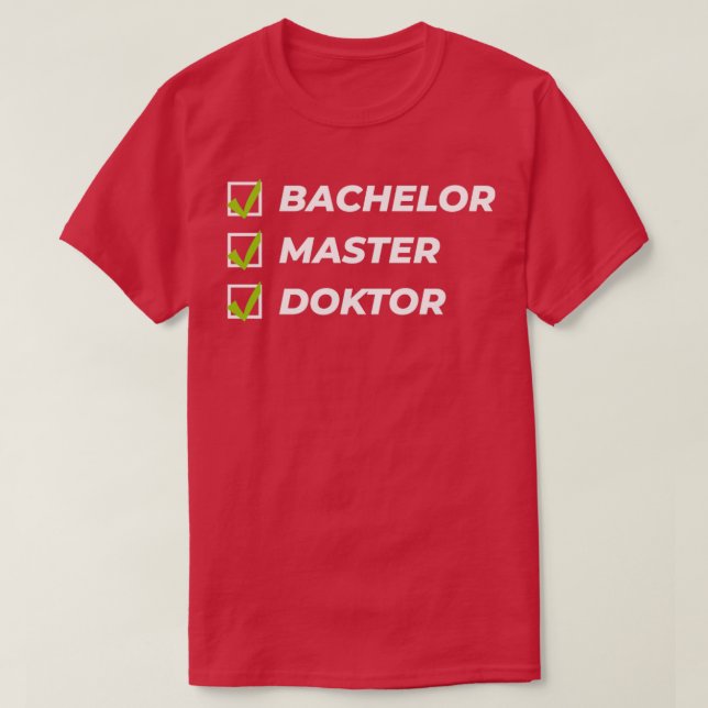 Bachelor master doctor phd student gift1  T-Shirt (Design Front)