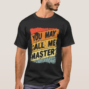 Bachelor Masters Degree Graduation Call Me Master T-Shirt