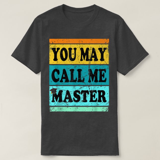 Bachelor Masters Degree Graduation MBA MS MA Call  T-Shirt (Design Front)