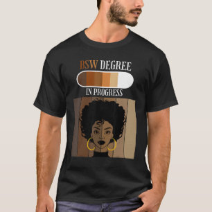 Bachelor of Social Work BSW Degree In Progress Bla T-Shirt