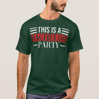 Bachelor Party Bachelor Groom Party This Is A Bach T-Shirt