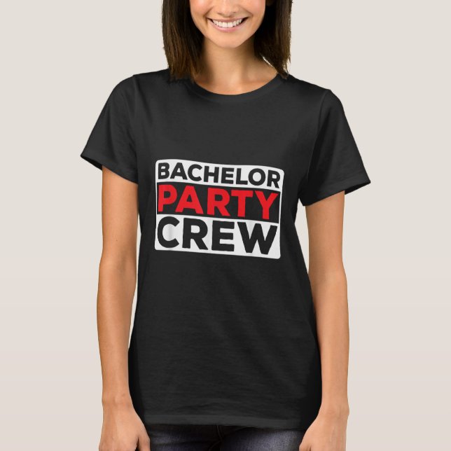 Bachelor Party Crew Bride Groom Team  T-Shirt (Front)