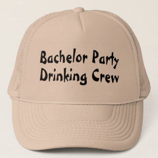 Bachelor Party Drinking Crew Trucker Hat