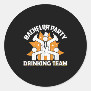 Bachelor Party Drinking Team Groom Bride _2  Classic Round Sticker