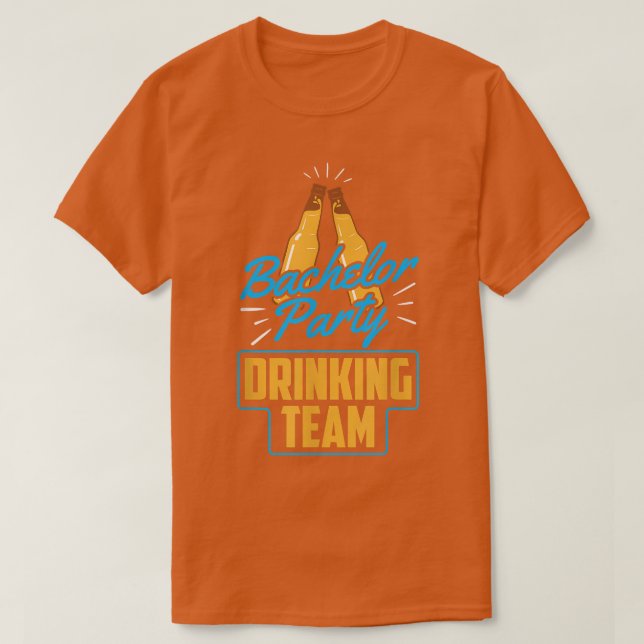 Bachelor Party Drinking Team Groom Bride T-Shirt (Design Front)
