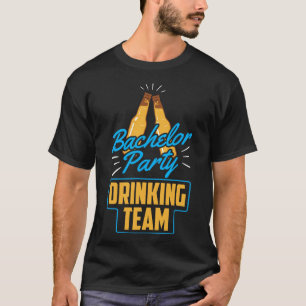 Bachelor Party Drinking Team Groom Bride T-Shirt