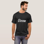 Bachelor Party Groom T-Shirt<br><div class="desc">This groom shirt is perfect for the groom to wear to a Bachelor party, couple's shower, rehearsal dinner, and while wedding planning! The design features a white calligraphy font on a dark shirt.</div>