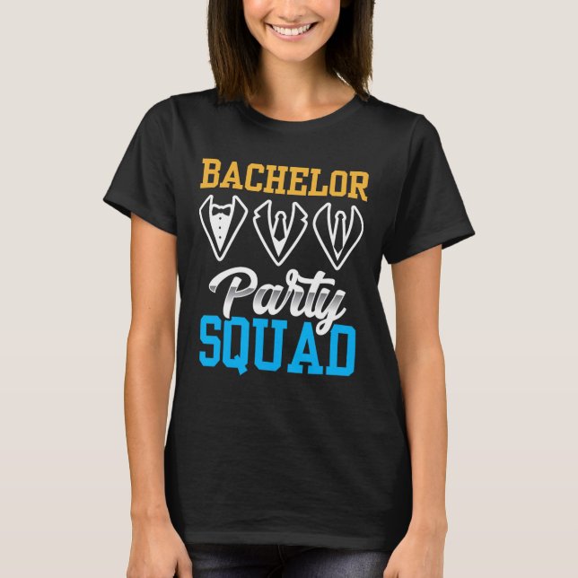 Bachelor Party Squad Bride Team Groom  T-Shirt (Front)