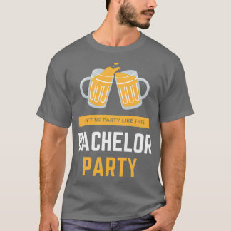 bachelor party t 3 T-Shirt