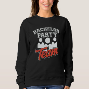 Bachelor Party Team Groom Bride Sweatshirt
