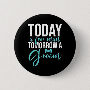 Bachelor Party Tomorrow A Groom 6 Cm Round Badge