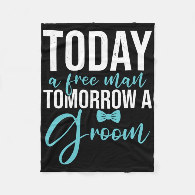 Bachelor Party Tomorrow A Groom  Fleece Blanket (Front)