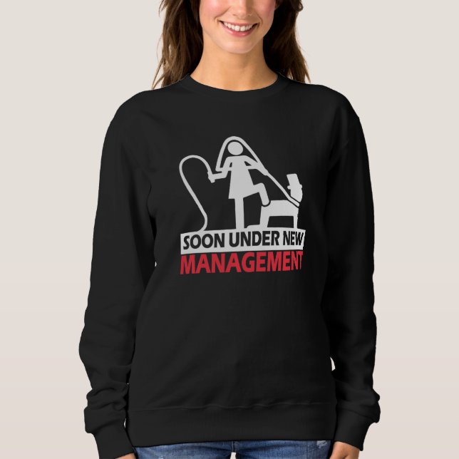 Bachelor Party Wedding Under New Management Sweatshirt (Front)