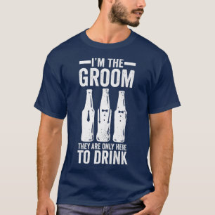 Bachelor PartyIm The Groom They Are Only Here To D T-Shirt