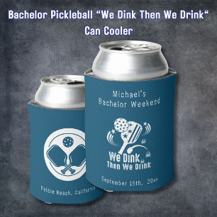Bachelor Pickleball "We Dink Then We Drink" Can Cooler