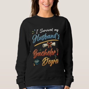 Bachelor SURVIVED MY HUSBAND'S BACHELOR DEGREE Sweatshirt