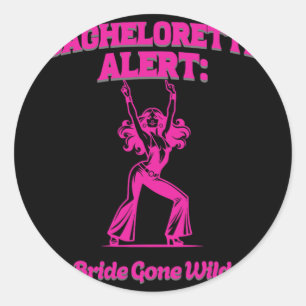 Bachelorette Alert Bride Gone Wild - Pre-wedding B Classic Round Sticker