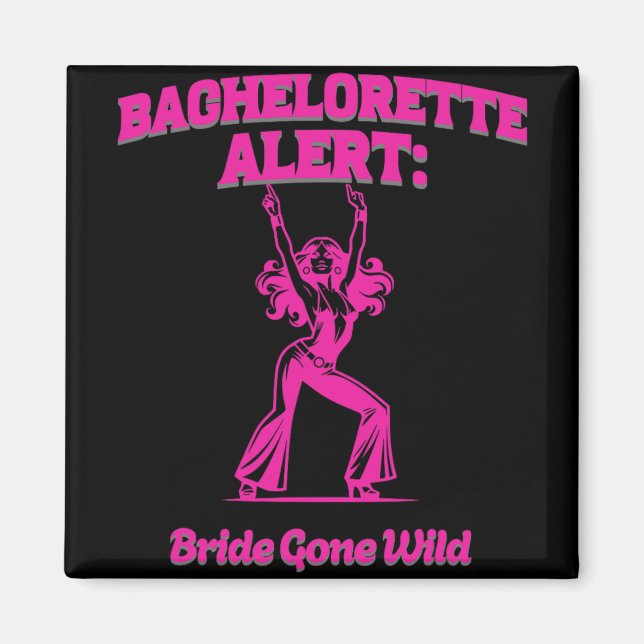 Bachelorette Alert Bride Gone Wild - Pre-wedding B Magnet (Front)