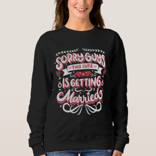 Bachelorette Bridal Shower Bride Sorry Guys Weddin Sweatshirt