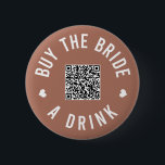 Bachelorette Buy The Bride A Drink Venmo QR Code 6 Cm Round Badge<br><div class="desc">Have everyone at the bachelorette party wear these buttons out and let the bride drink free all night!</div>