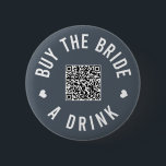 Bachelorette Buy The Bride A Drink Venmo QR Code 6 Cm Round Badge<br><div class="desc">Have everyone at the bachelorette party wear these buttons out and let the bride drink free all night!</div>