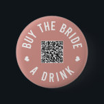 Bachelorette Buy The Bride A Drink Venmo QR Code 6 Cm Round Badge<br><div class="desc">Have everyone at the bachelorette party wear these buttons out and let the bride drink free all night!</div>