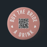 Bachelorette Buy The Bride A Drink Venmo QR Code 6 Cm Round Badge<br><div class="desc">Have everyone at the bachelorette party wear these buttons out and let the bride drink free all night!</div>