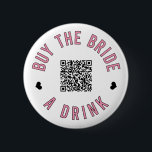 Bachelorette Buy The Bride A Drink Venmo QR Code   6 Cm Round Badge<br><div class="desc">Have everyone at the bachelorette party wear these buttons out and let the bride drink free all night!</div>