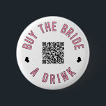 Bachelorette Buy The Bride A Drink Venmo QR Code   6 Cm Round Badge<br><div class="desc">Have everyone at the bachelorette party wear these buttons out and let the bride drink free all night!</div>