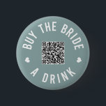 Bachelorette Buy The Bride A Drink Venmo QR Code B 6 Cm Round Badge<br><div class="desc">Have everyone at the bachelorette party wear these buttons out and let the bride drink free all night!</div>