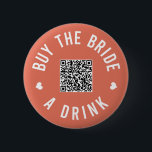 Bachelorette Buy The Bride A Drink Venmo QR Code B 6 Cm Round Badge<br><div class="desc">Have everyone at the bachelorette party wear these buttons out and let the bride drink free all night!</div>