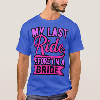 bachelorette last ride T-Shirt