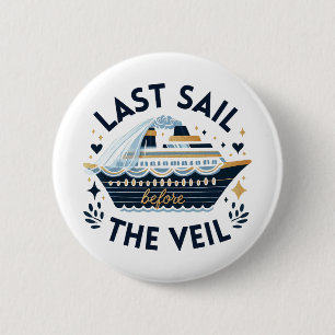 Bachelorette Matching Cruise Squad Last Sail Befor 6 Cm Round Badge