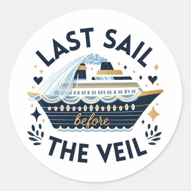 Bachelorette Matching Cruise Squad Last Sail Befor Classic Round Sticker (Front)