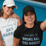 Bachelorette Most Likely To Drink All The Booze T-Shirt<br><div class="desc">Get ready to toast the night away with this hilarious and customisable t-shirt design! Featuring the bold and relatable phrase "most likely to DRINK ALL THE BOOZE", this design is perfect for setting a fun, celebratory tone. It's an ideal choice for bachelorette parties or any lively gathering, ensuring smiles and...</div>