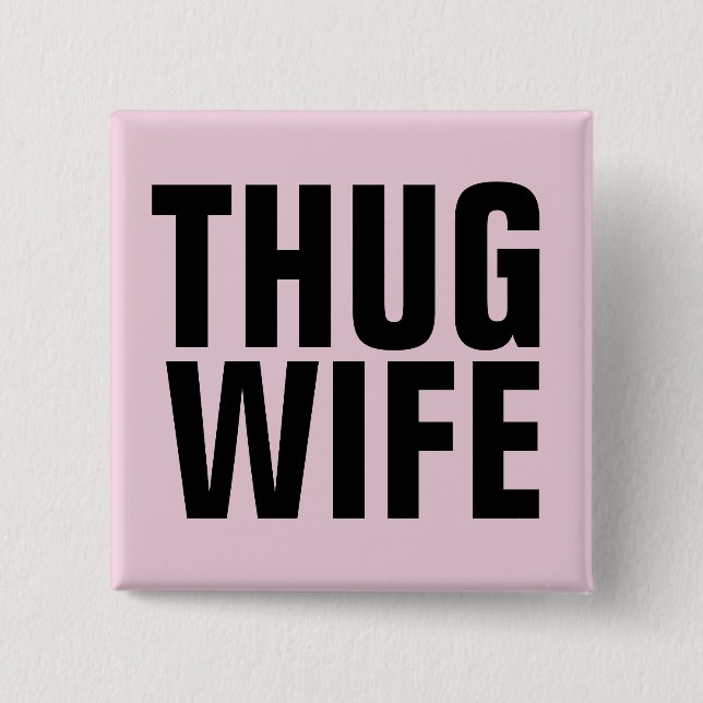 BACHELORETTE PARTY GIFT THUG WIFE BUTTONS (Front)