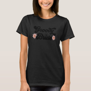 Bachelorette Party Groovy Bride Hippie 70s 80s Wif T-Shirt