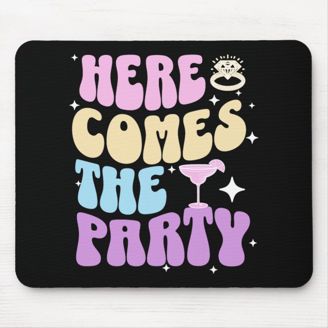 Bachelorette Party Here Comes The Party Bride Brid Mouse Pad (Front)