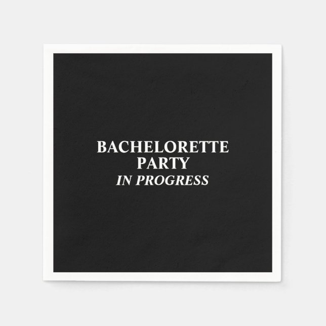 Bachelorette Party In Progress Napkins (Front)