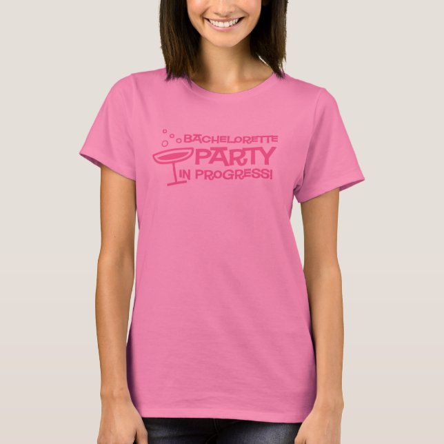 Bachelorette Party In Progress T-Shirt (Front)