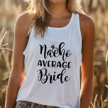 Bachelorette Party Nacho Average Bride Wedding Singlet<br><div class="desc">Spice up your bachelorette party with this fun and festive "Nacho Average Bride" tank top! Perfect for a fiesta-themed celebration, this playful design is sure to be a hit with the bride tribe. Made with soft, comfortable fabric, it's perfect for dancing the night away or enjoying a casual pre-wedding brunch....</div>