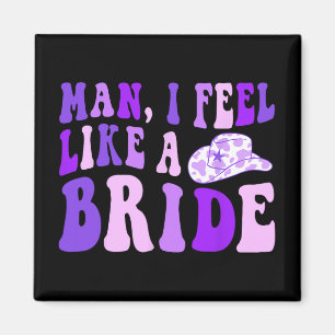 Bachelorette Party Retro Cowgirl Hat Man I Feel Li Magnet