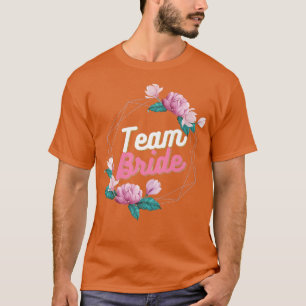 Bachelorette Party Team Bride flower T-Shirt