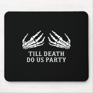 Bachelorette Party Till Death Do Us Party Hallowee Mouse Pad