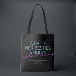 Bachelorette Personalised Bride Besties Booze Tote Bag<br><div class="desc">Funny Neon Pink, Black and Teal Las Vegas Bachelorette custom tote bag with "A bride, her besties, and booze ... what could go wrong?" funny quote in modern trendy large font with calligraphy script accent and personalised text for the occasion, date, and location. All colours and fonts are editable if...</div>