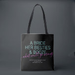 Bachelorette Personalised Bride Besties Booze Tote Bag<br><div class="desc">Funny Neon Pink, Black and Teal Las Vegas Bachelorette custom tote bag with "A bride, her besties, and booze ... what could go wrong?" funny quote in modern trendy large font with calligraphy script accent and personalised text for the occasion, date, and location. All colours and fonts are editable if...</div>