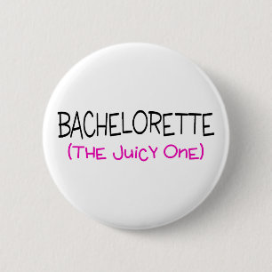 Bachelorette The Juicy One 6 Cm Round Badge