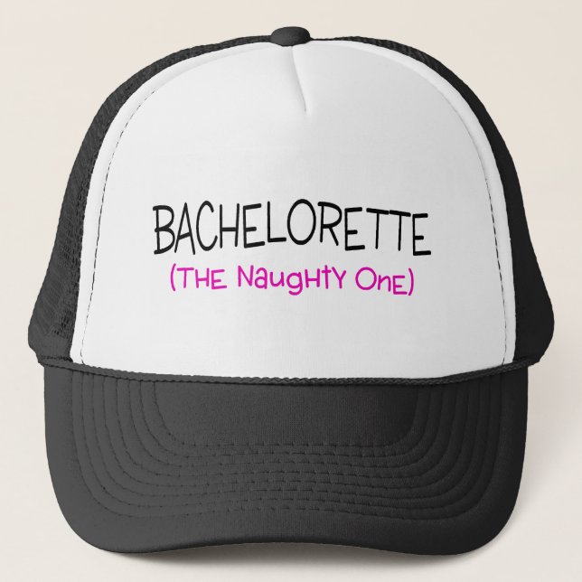 Bachelorette The Naughty One Trucker Hat (Front)