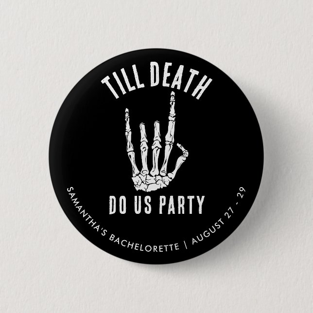 Bachelorette Weekend Till Death Do Us Party Custom 6 Cm Round Badge (Front)